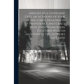 Mercies of a Covenant God, an Account of Some of the Lord's Dealings in Providence and Grace With John Warburton. Together With an Account of the Auth