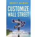 Customize Wall Street: A Practical Guide to Stress-Free Saving & Investing
