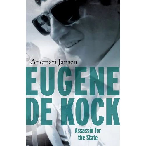 Eugene de Kock: Assassin for the State