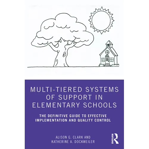 Multi-Tiered Systems of Support in Elementary Schools: The Definitive Guide to Effective Implementation and Quality Control