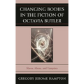 Changing Bodies in the Fiction of Octavia Butler: Slaves, Aliens, and Vampires