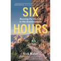 Six Hours: Running For My Life in the Grand Canyon