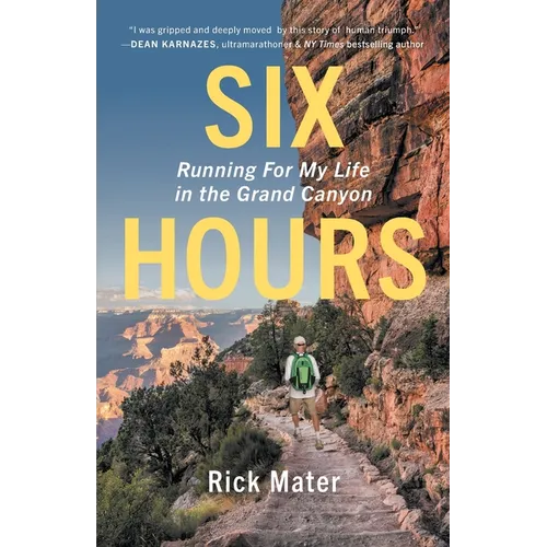 Six Hours: Running For My Life in the Grand Canyon