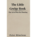 The Little Greige Book: The Art of War for Flooring