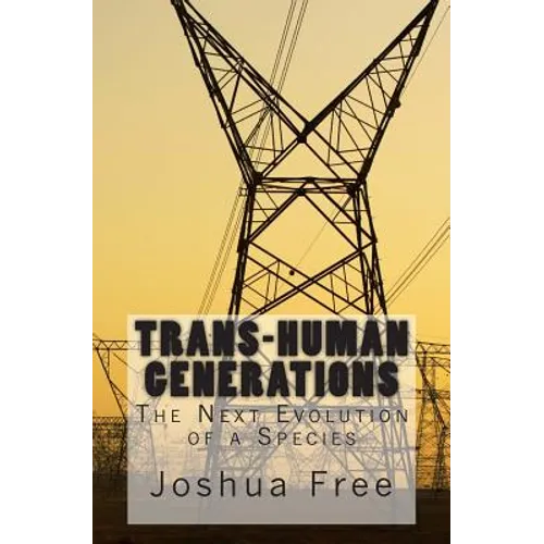 Trans-Human Generations: The Next Evolution of a Species