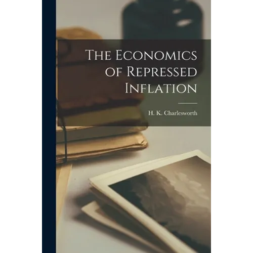 The Economics of Repressed Inflation