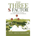The Three S Factor: A Memoir by Siachen, Sri Lanka, Somalia Warrior
