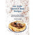 Air Fryer Quick & Easy Recipes: Collection of Side Dishes to Boost Your Air Fryer Meals