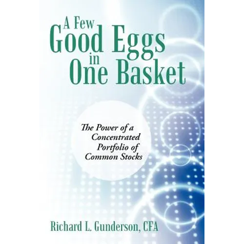 A Few Good Eggs in One Basket: The Power of a Concentrated Portfolio of Common Stocks