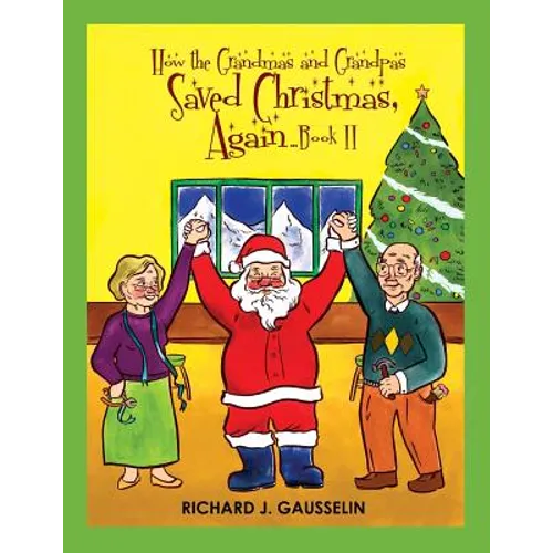 How the Grandmas & Grandpas Saved Christmas, Again ... Book II