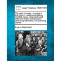The Study of Cases: A Course of Instruction in Reading and Stating Reported Cases, Composing Head-Notes and Briefs, Criticising and Compar