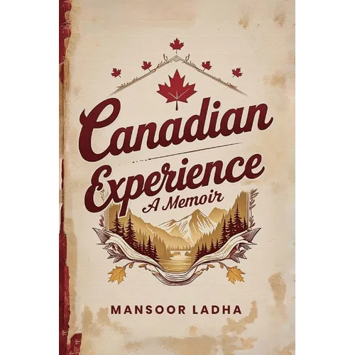 Canadian Experience: A Memoir