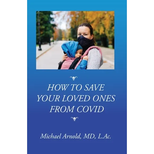 How to Save Your Loved Ones From COVID