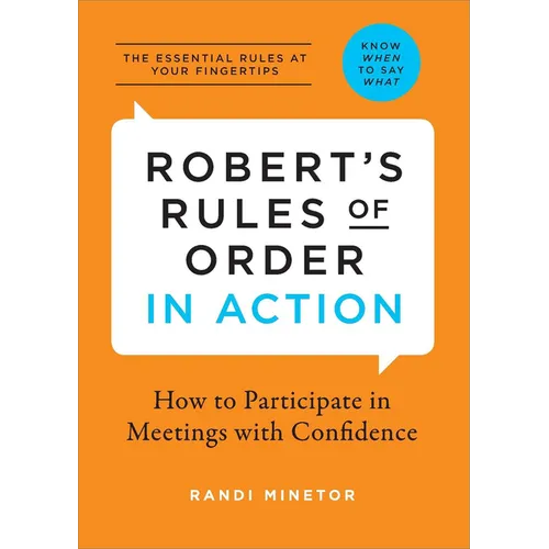 Robert's Rules of Order in Action: How to Participate in Meetings with Confidence