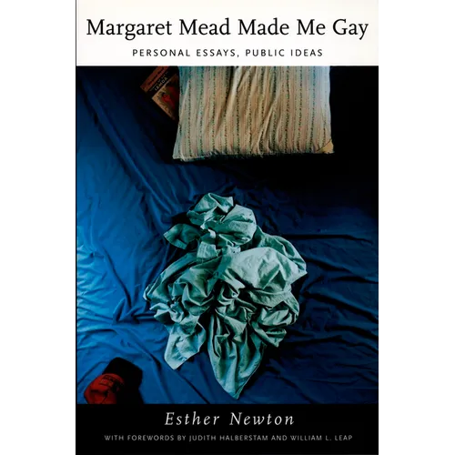 Margaret Mead Made Me Gay: Personal Essays, Public Ideas