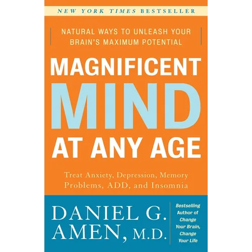 Magnificent Mind at Any Age: Natural Ways to Unleash Your Brain's Maximum Potential