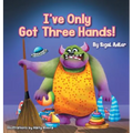 I've Only Got Three Hands!: Teach Your Children to Keep Their Room Clean