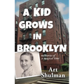 A Kid Grows in Brooklyn: Memories of a Magical Time
