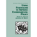 Using Federalism to Improve Environmental Policy