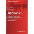 Ambisonics: A Practical 3D Audio Theory for Recording, Studio Production, Sound Reinforcement, and Virtual Reality