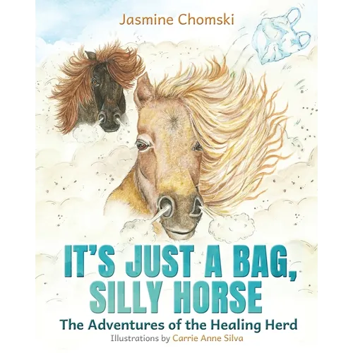 It's Just a Bag, Silly Horse: The Adventures of the Healing Herd