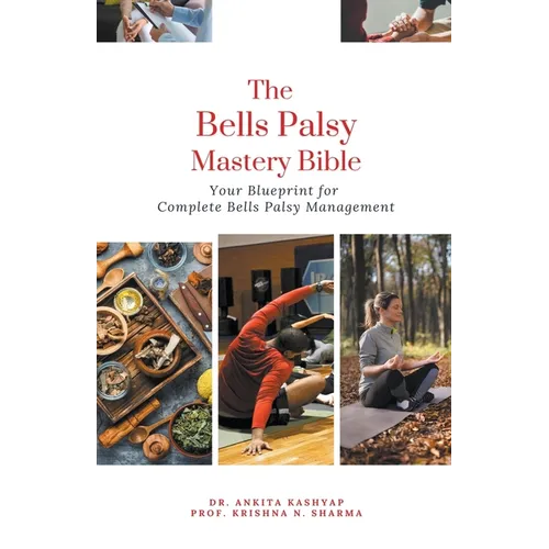 The Bells Palsy Mastery Bible: Your Blueprint for Complete Bells Palsy Management
