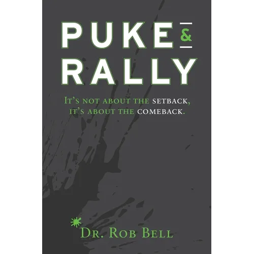 Puke & Rally: It's Not About The Setback, It's About The Comeback