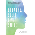 Breathe, Sleep, Live, Smile: Integrative Treatments for Tmj, Sleep Apnea, and Orthodontics