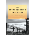 The Incarceration Explosion: We Must Do Better