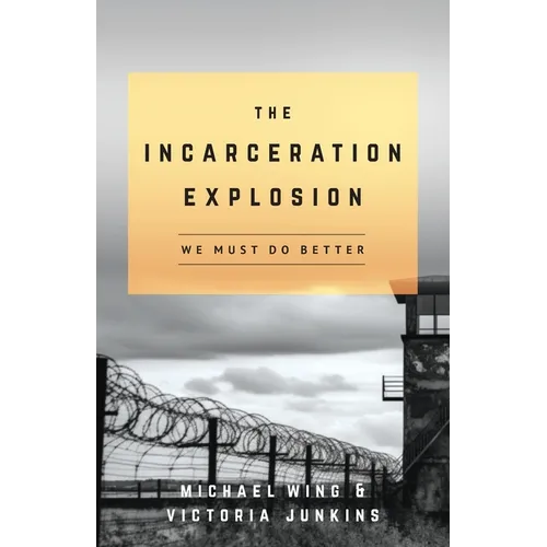The Incarceration Explosion: We Must Do Better