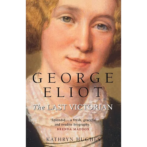 George Eliot: The Last Victorian