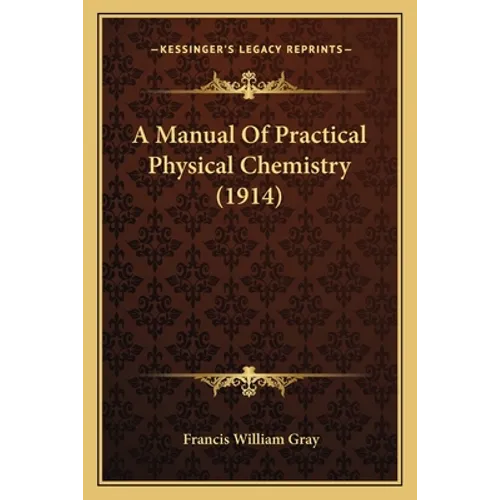 A Manual Of Practical Physical Chemistry (1914)