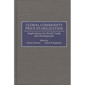 Global Commodity Price Stabilization: Implications for World Trade and Development