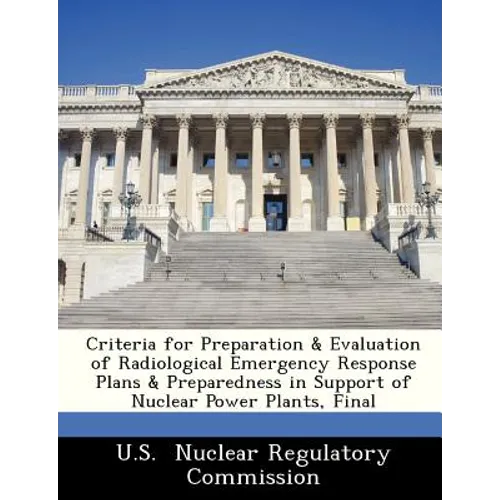 Criteria for Preparation & Evaluation of Radiological Emergency Response Plans & Preparedness in Support of Nuclear Power Plants, Final