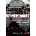 Subversion 2.0: Leaderlessness, the Internet, and the Fringes of Global Society