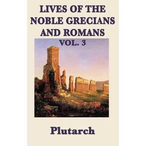 Lives of the Noble Grecians and Romans Vol. 3
