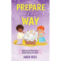 Prepare the Way: Advent and Christmas Bible Stories for Kids