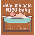 Dear Miracle NICU Baby