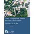 FEMA Environmental Planning and Historic Preservation: Strategic Plan - Fiscal Year 2009-2013