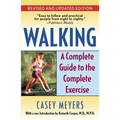 Walking: A Complete Guide to the Complete Exercise