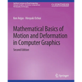 Mathematical Basics of Motion and Deformation in Computer Graphics, Second Edition