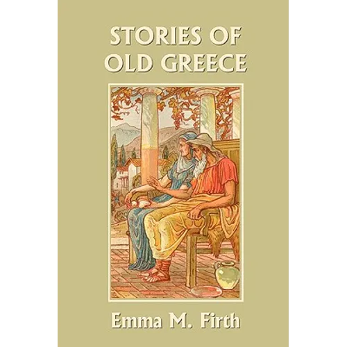 Stories of Old Greece (Yesterday's Classics)