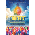 Coherent Communication: A Step-by-Step Guide to Being an Ally to Yourself and Others