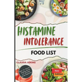 Histamine Intolerance Food List: An Extensive and Up-to-date Guide to low histamine ingredients - The Do's and Don'ts