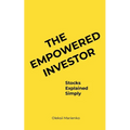 The Empowered Investor: Stocks Explained Simply
