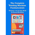 The Complete Vending Machine Fundamentals: Volumes 1 & 2 In One Book