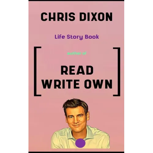 Chris Dixon Book: Life Story