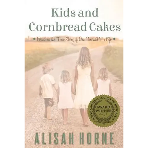 Kids and Cornbread Cakes: Based on the True Story of One "Incredible" Life