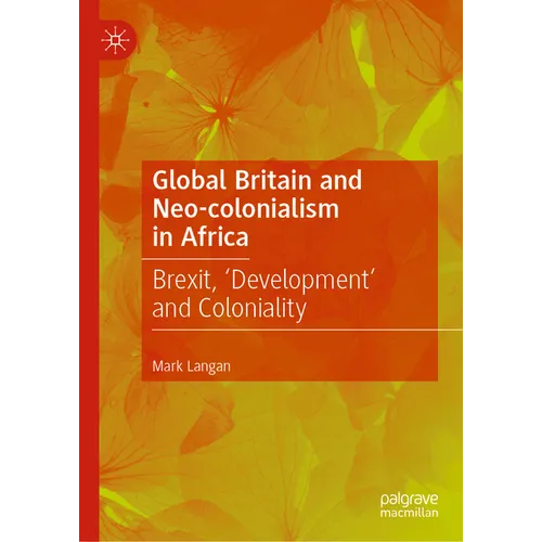 Global Britain and Neo-Colonialism in Africa: Brexit, 'Development' and Coloniality