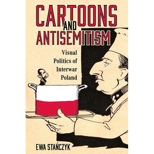 Cartoons and Antisemitism: Visual Politics of Interwar Poland